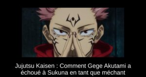 Jujutsu Kaisen : Comment Gege Akutami a échoué à Sukuna en tant que méchant