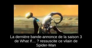 La dernière bande-annonce de la saison 3 de What If… ? ressuscite ce vilain de Spider-Man