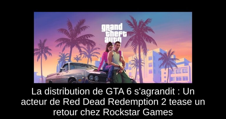 La distribution de GTA 6 s'agrandit : Un acteur de Red Dead Redemption 2 tease un retour chez Rockstar Games