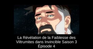 La Révélation de la Faiblesse des Viltrumites dans Invincible Saison 3 Épisode 4