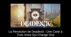 La Révolution de Deadlock : Une Carte à Trois Voies Qui Change Tout