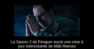 La Saison 2 de Penguin reçoit une mise à jour intéressante de Matt Reeves