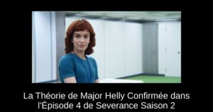 La Théorie de Major Helly Confirmée dans l’Épisode 4 de Severance Saison 2