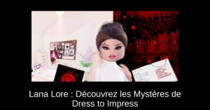 Lana Lore : Découvrez les Mystères de Dress to Impress