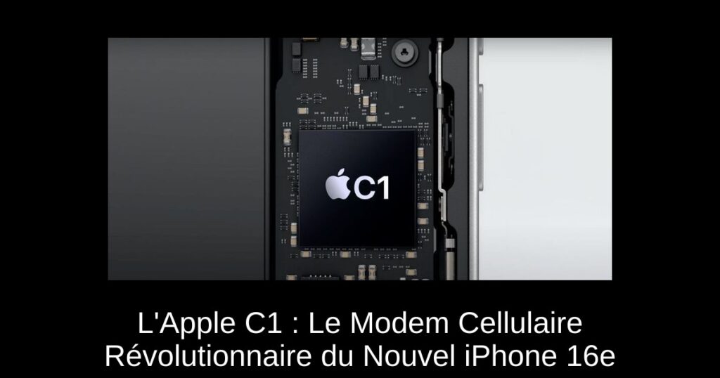 L’Apple C1 : Le Modem Cellulaire Révolutionnaire du Nouvel iPhone 16e