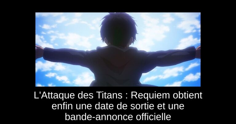 L'Attaque des Titans : Requiem obtient enfin une date de sortie et une bande-annonce officielle