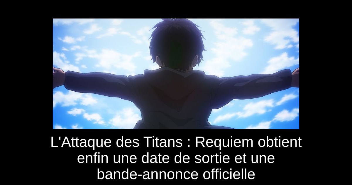 L&rsquo;Attaque des Titans : Requiem obtient enfin une date de sortie et une bande-annonce officielle