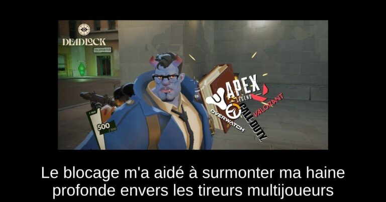 Le blocage m'a aidé à surmonter ma haine profonde envers les tireurs multijoueurs