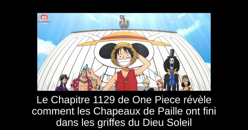 Le Chapitre 1129 de One Piece révèle comment les Chapeaux de Paille ont fini dans les griffes du Dieu Soleil