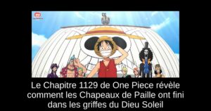 Le Chapitre 1129 de One Piece révèle comment les Chapeaux de Paille ont fini dans les griffes du Dieu Soleil