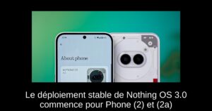 Le déploiement stable de Nothing OS 3.0 commence pour Phone (2) et (2a)