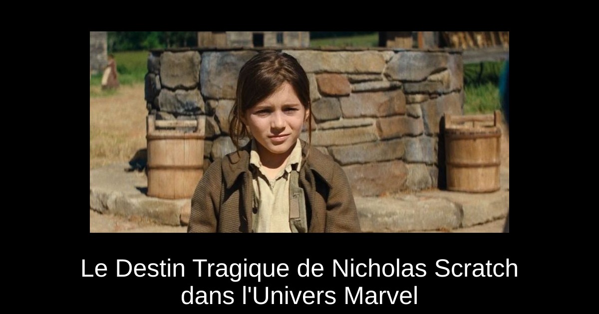 Le Destin Tragique de Nicholas Scratch dans l&rsquo;Univers Marvel