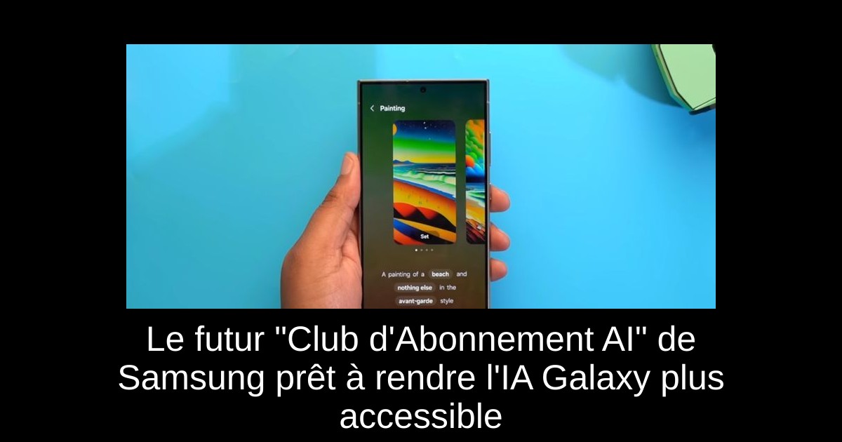 Le futur « Club d&rsquo;Abonnement AI » de Samsung prêt à rendre l&rsquo;IA Galaxy plus accessible