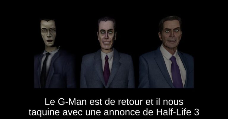 Le G-Man est de retour et il nous taquine avec une annonce de Half-Life 3