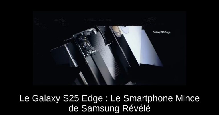 Le Galaxy S25 Edge : Le Smartphone Mince de Samsung Révélé