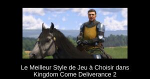 Le Meilleur Style de Jeu à Choisir dans Kingdom Come Deliverance 2