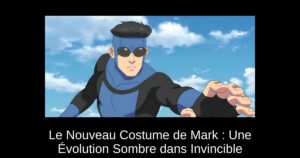 Le Nouveau Costume de Mark : Une Évolution Sombre dans Invincible