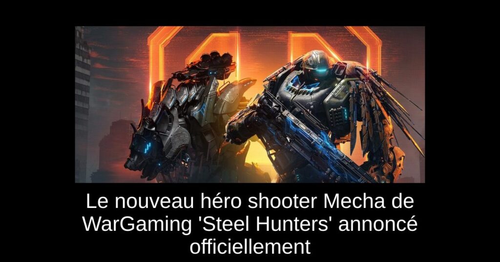 Le nouveau héro shooter Mecha de WarGaming &lsquo;Steel Hunters&rsquo; annoncé officiellement