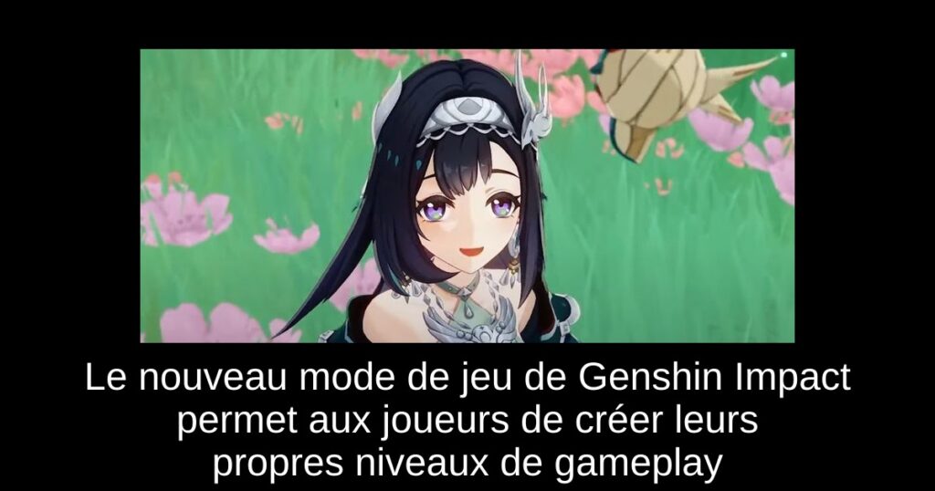 Le nouveau mode de jeu de Genshin Impact permet aux joueurs de créer leurs propres niveaux de gameplay