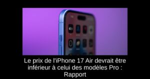 Le prix de l&rsquo;iPhone 17 Air devrait être inférieur à celui des modèles Pro : Rapport
