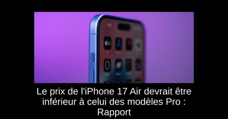 Le prix de l'iPhone 17 Air devrait être inférieur à celui des modèles Pro : Rapport