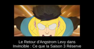Le Retour d’Angstrom Levy dans Invincible : Ce que la Saison 3 Réserve