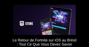 Le Retour de Fortnite sur iOS au Brésil : Tout Ce Que Vous Devez Savoir