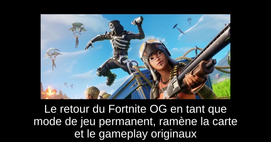 Le retour du Fortnite OG en tant que mode de jeu permanent, ramène la carte et le gameplay originaux
