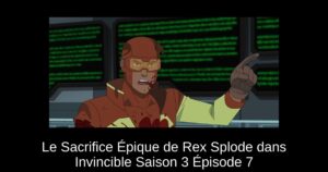 Le Sacrifice Épique de Rex Splode dans Invincible Saison 3 Épisode 7