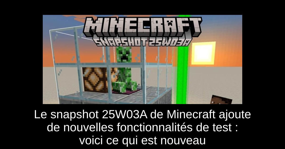 Le snapshot 25W03A de Minecraft ajoute de nouvelles fonctionnalités de test : voici ce qui est nouveau