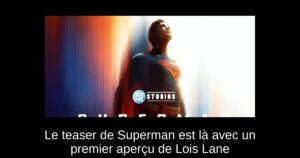 Le teaser de Superman est là avec un premier aperçu de Lois Lane