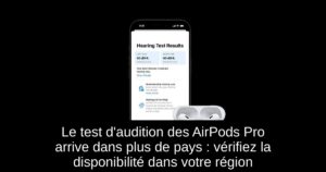 Le test d&rsquo;audition des AirPods Pro arrive dans plus de pays : vérifiez la disponibilité dans votre région