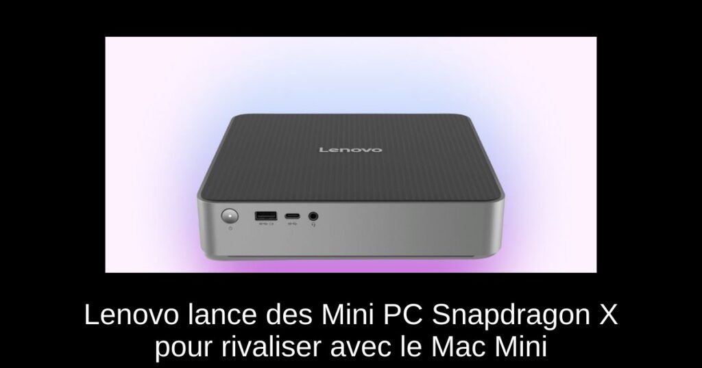 Lenovo lance des Mini PC Snapdragon X pour rivaliser avec le Mac Mini