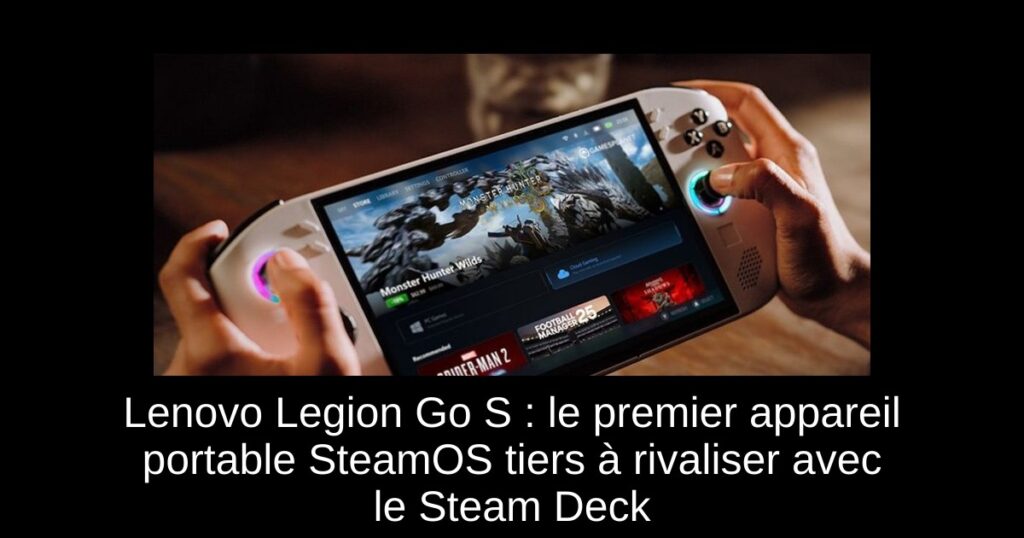 Lenovo Legion Go S : le premier appareil portable SteamOS tiers à rivaliser avec le Steam Deck