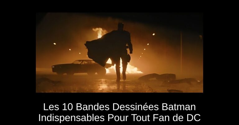 Les 10 Bandes Dessinées Batman Indispensables Pour Tout Fan de DC