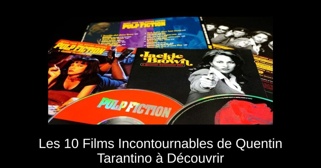 Les 10 Films Incontournables de Quentin Tarantino à Découvrir