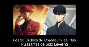 Les 10 Guildes de Chasseurs les Plus Puissantes de Solo Leveling