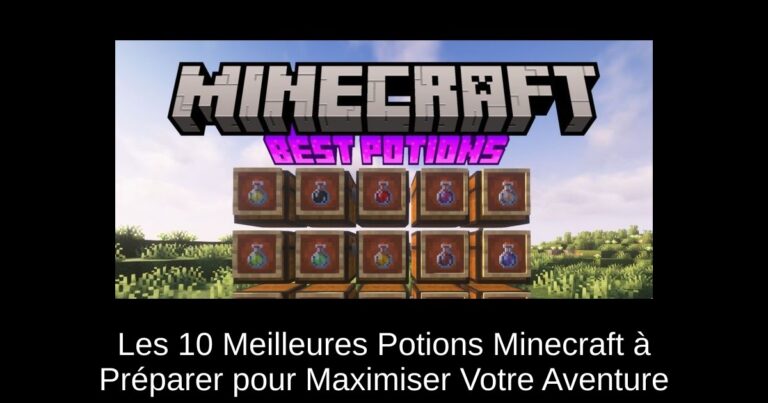 Les 10 Meilleures Potions Minecraft à Préparer pour Maximiser Votre Aventure