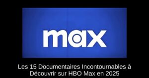 Les 15 Documentaires Incontournables à Découvrir sur HBO Max en 2025