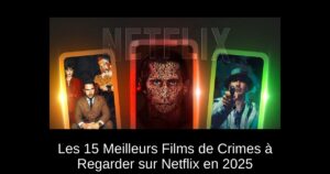 Les 15 Meilleurs Films de Crimes à Regarder sur Netflix en 2025