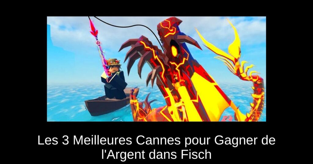 Les 3 Meilleures Cannes pour Gagner de l’Argent dans Fisch