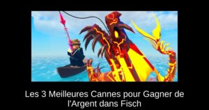 Les 3 Meilleures Cannes pour Gagner de l’Argent dans Fisch