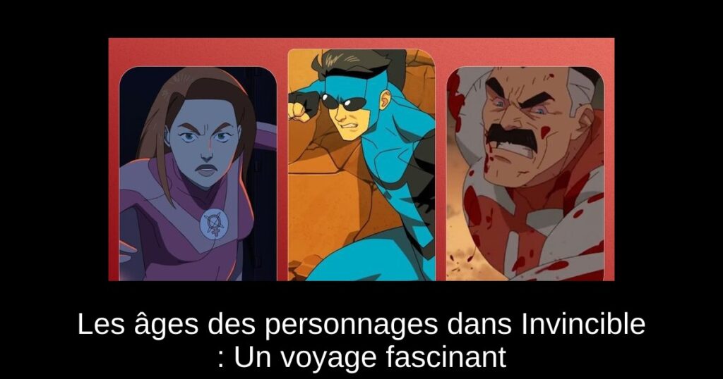 Les âges des personnages dans Invincible : Un voyage fascinant