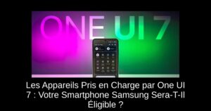 Les Appareils Pris en Charge par One UI 7 : Votre Smartphone Samsung Sera-T-Il Éligible ?