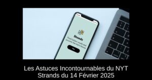 Les Astuces Incontournables du NYT Strands du 14 Février 2025