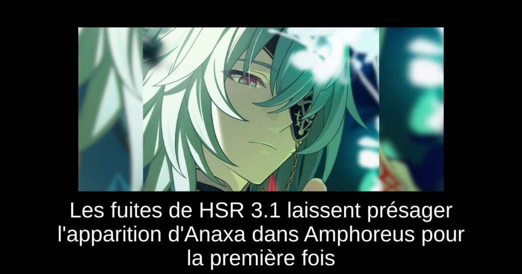 Les fuites de HSR 3.1 laissent présager l&rsquo;apparition d&rsquo;Anaxa dans Amphoreus pour la première fois