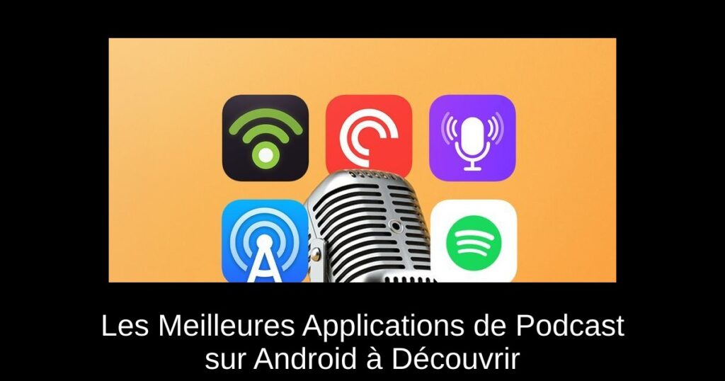 Les Meilleures Applications de Podcast sur Android à Découvrir