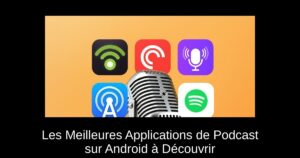 Les Meilleures Applications de Podcast sur Android à Découvrir