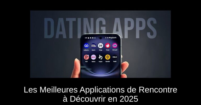Les Meilleures Applications de Rencontre à Découvrir en 2025