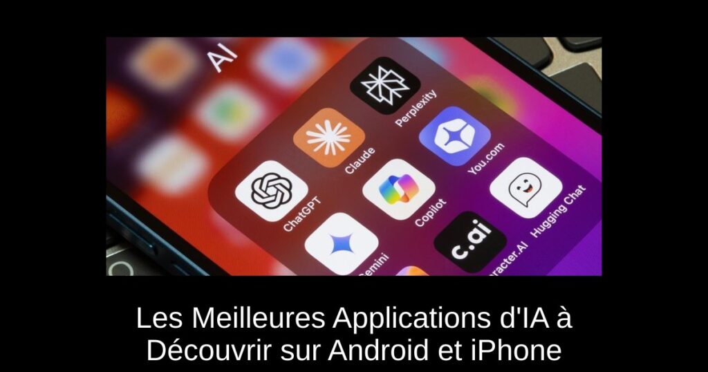 Les Meilleures Applications d’IA à Découvrir sur Android et iPhone
